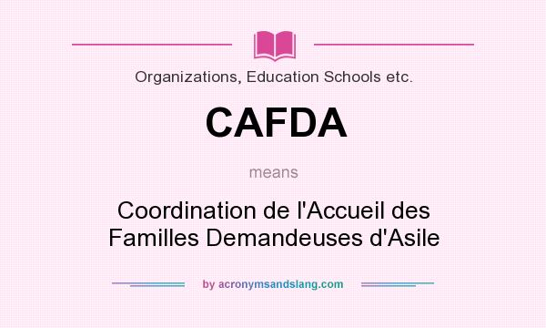 What does CAFDA mean? It stands for Coordination de l`Accueil des Familles Demandeuses d`Asile