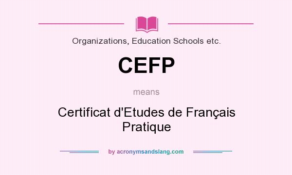 What does CEFP mean? It stands for Certificat d`Etudes de Français Pratique