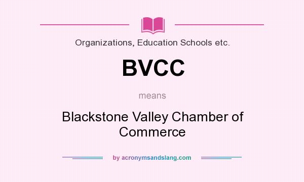What does BVCC mean? It stands for Blackstone Valley Chamber of Commerce