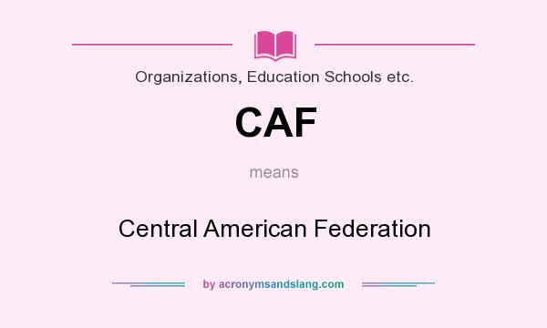 What does CAF mean? It stands for Central American Federation