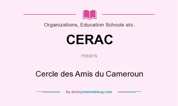 What does CERAC mean? It stands for Cercle des Amis du Cameroun