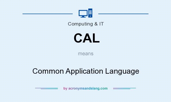 What does CAL mean? It stands for Common Application Language