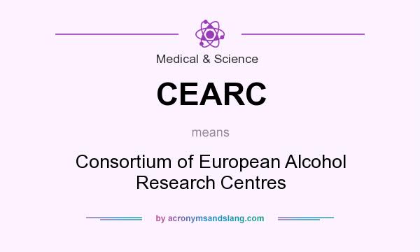 What does CEARC mean? It stands for Consortium of European Alcohol Research Centres