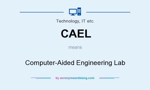 What does CAEL mean? It stands for Computer-Aided Engineering Lab