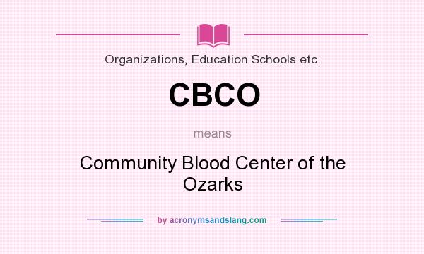 What does CBCO mean? It stands for Community Blood Center of the Ozarks
