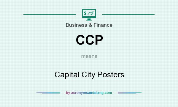 What does CCP mean? It stands for Capital City Posters