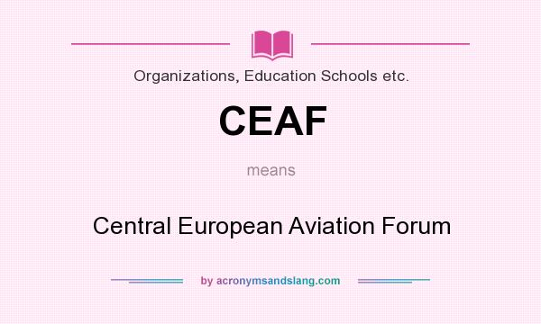 What does CEAF mean? It stands for Central European Aviation Forum