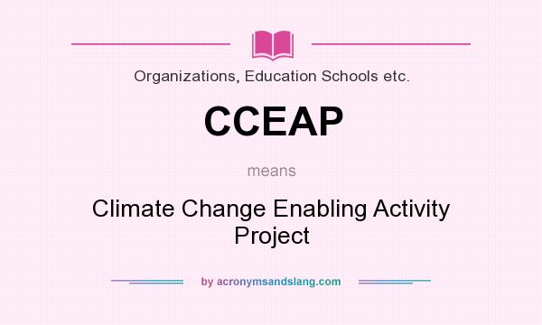 What does CCEAP mean? It stands for Climate Change Enabling Activity Project