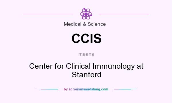 What does CCIS mean? It stands for Center for Clinical Immunology at Stanford