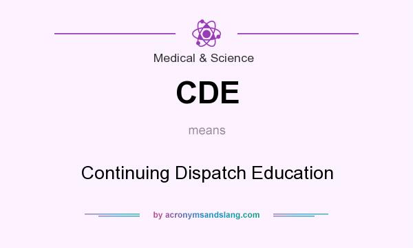 What does CDE mean? It stands for Continuing Dispatch Education