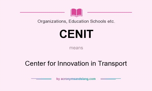 What does CENIT mean? It stands for Center for Innovation in Transport