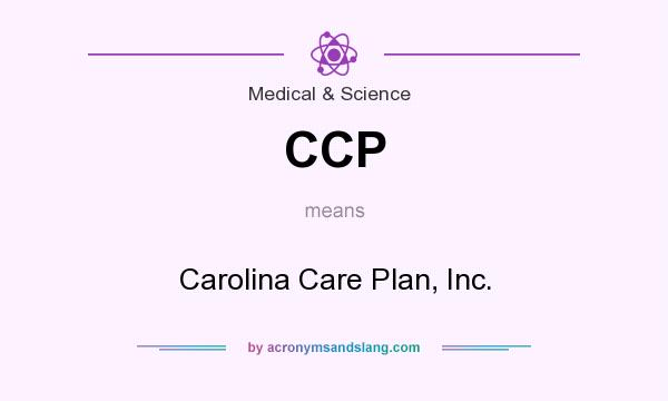 What does CCP mean? It stands for Carolina Care Plan, Inc.