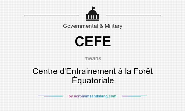 What does CEFE mean? It stands for Centre d`Entrainement à la Forêt Équatoriale