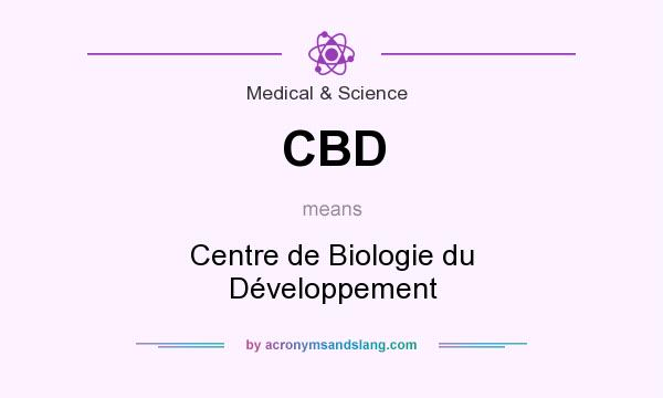 What does CBD mean? It stands for Centre de Biologie du Développement