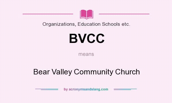 What does BVCC mean? It stands for Bear Valley Community Church