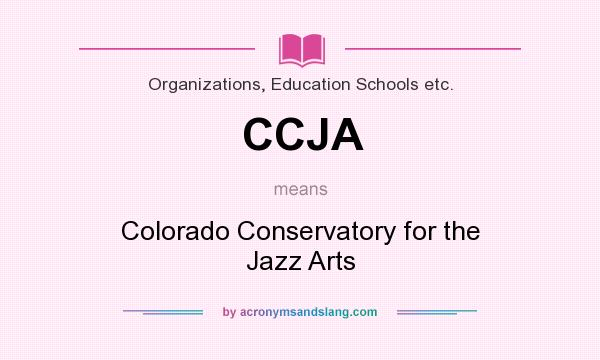 What does CCJA mean? It stands for Colorado Conservatory for the Jazz Arts