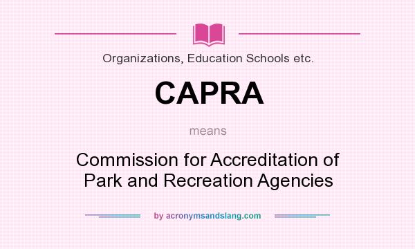 What does CAPRA mean? It stands for Commission for Accreditation of Park and Recreation Agencies