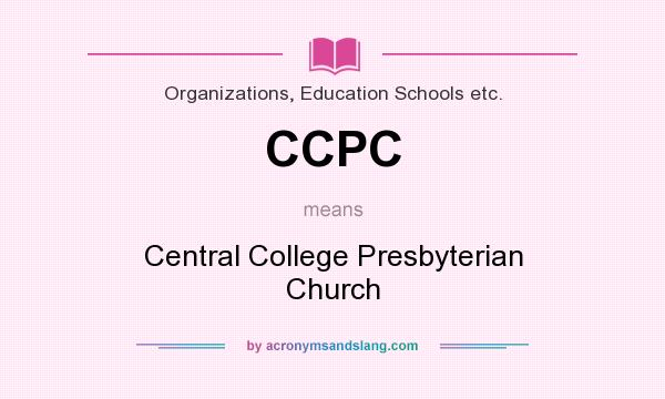 What does CCPC mean? It stands for Central College Presbyterian Church
