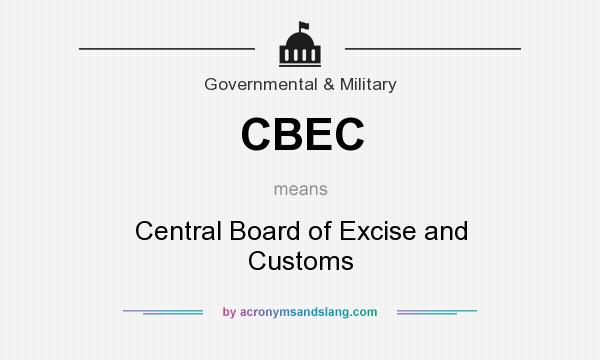 What does CBEC mean? It stands for Central Board of Excise and Customs