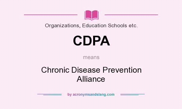 What does CDPA mean? It stands for Chronic Disease Prevention Alliance