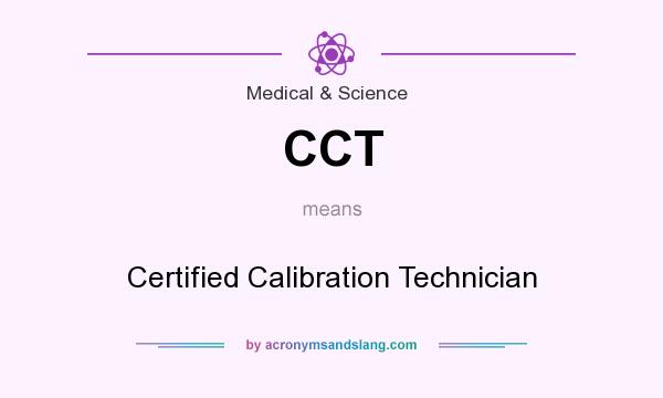 What does CCT mean? It stands for Certified Calibration Technician