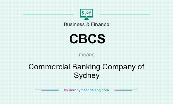 What does CBCS mean? It stands for Commercial Banking Company of Sydney