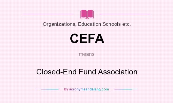 What does CEFA mean? It stands for Closed-End Fund Association
