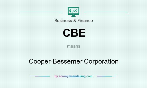 What does CBE mean? It stands for Cooper-Bessemer Corporation