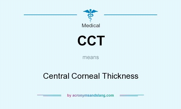 What does CCT mean? It stands for Central Corneal Thickness