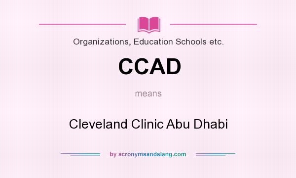 What does CCAD mean? It stands for Cleveland Clinic Abu Dhabi