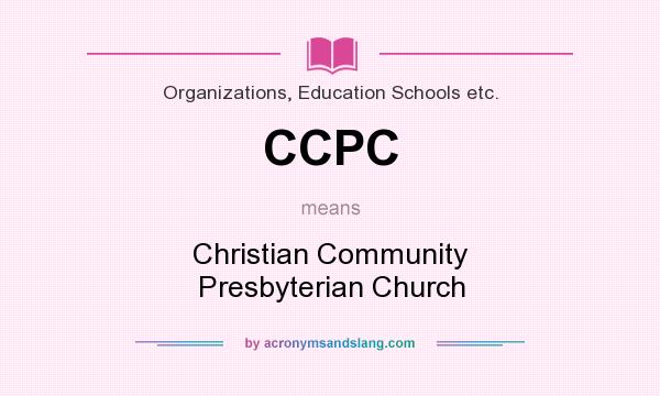 What does CCPC mean? It stands for Christian Community Presbyterian Church