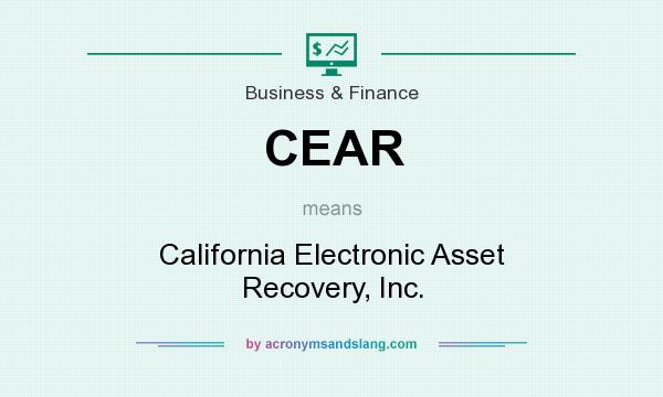 What does CEAR mean? It stands for California Electronic Asset Recovery, Inc.