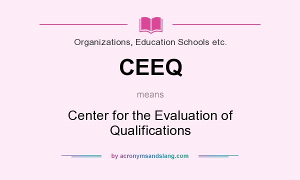 What does CEEQ mean? It stands for Center for the Evaluation of Qualifications