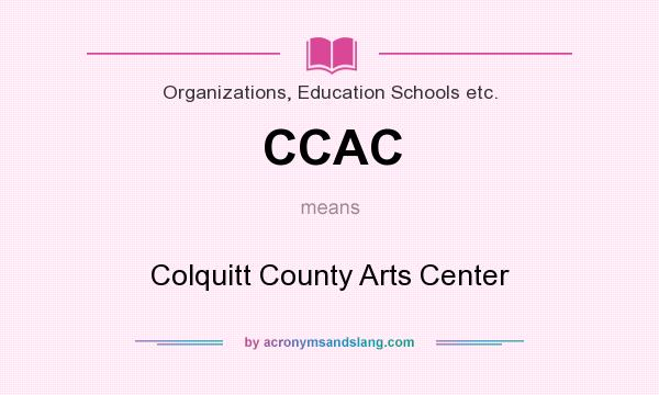 What does CCAC mean? It stands for Colquitt County Arts Center