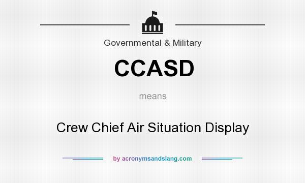 What does CCASD mean? It stands for Crew Chief Air Situation Display