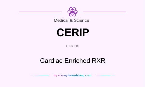 What does CERIP mean? It stands for Cardiac-Enriched RXR