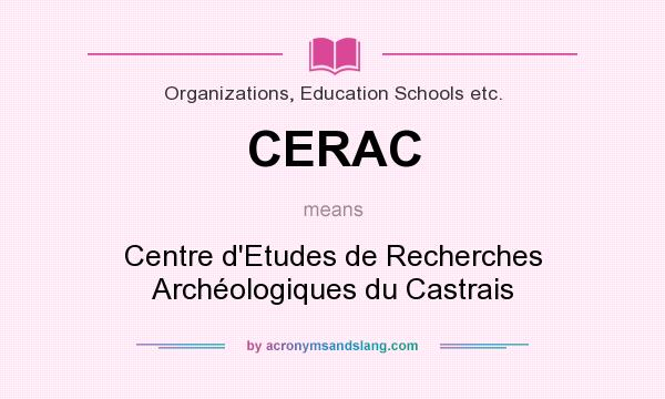 What does CERAC mean? It stands for Centre d`Etudes de Recherches Archéologiques du Castrais