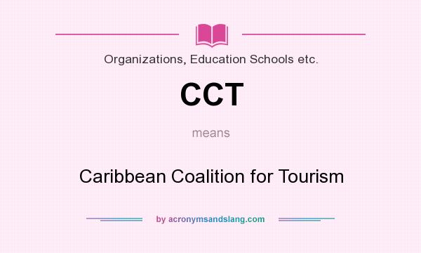 What does CCT mean? It stands for Caribbean Coalition for Tourism
