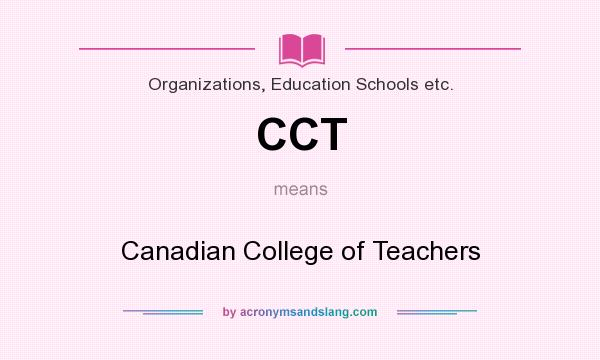 What does CCT mean? It stands for Canadian College of Teachers