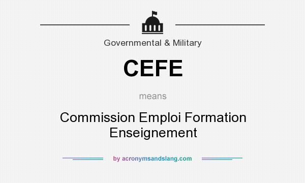 What does CEFE mean? It stands for Commission Emploi Formation Enseignement