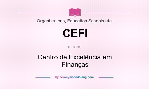 What does CEFI mean? It stands for Centro de Excelência em Finanças