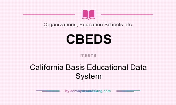 What does CBEDS mean? It stands for California Basis Educational Data System