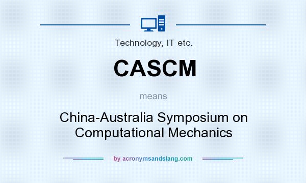 What does CASCM mean? It stands for China-Australia Symposium on Computational Mechanics