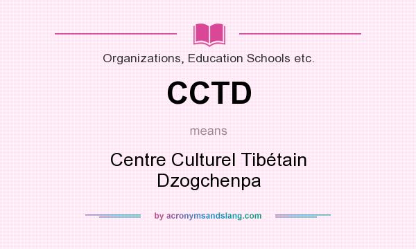 What does CCTD mean? It stands for Centre Culturel Tibétain Dzogchenpa