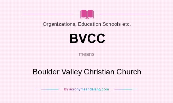 What does BVCC mean? It stands for Boulder Valley Christian Church