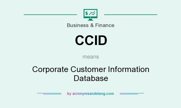 What does CCID mean? It stands for Corporate Customer Information Database