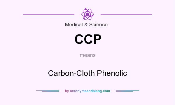 What does CCP mean? It stands for Carbon-Cloth Phenolic