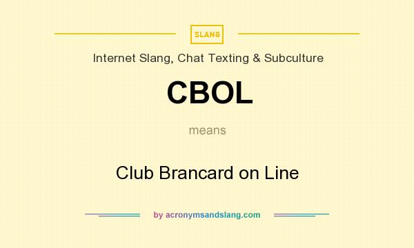 What does CBOL mean? It stands for Club Brancard on Line