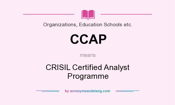What does CCAP mean? It stands for CRISIL Certified Analyst Programme