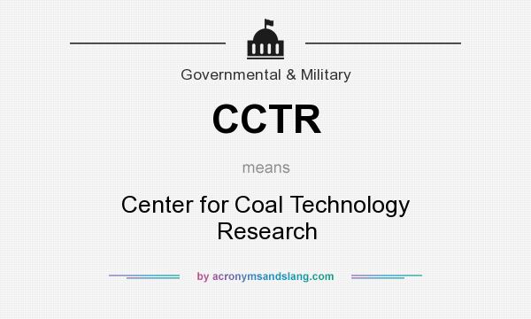 What does CCTR mean? It stands for Center for Coal Technology Research